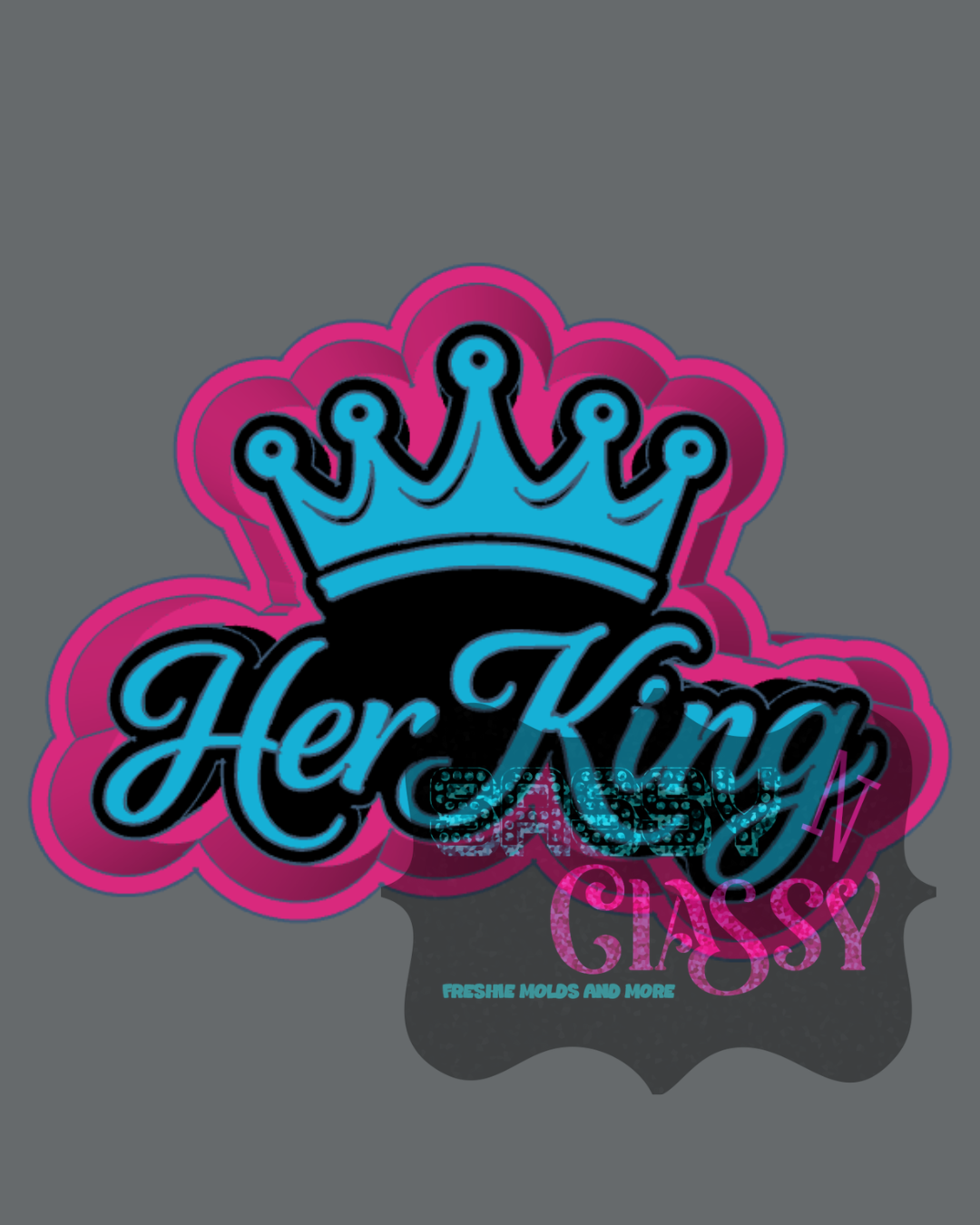 Her King Freshie Mold
