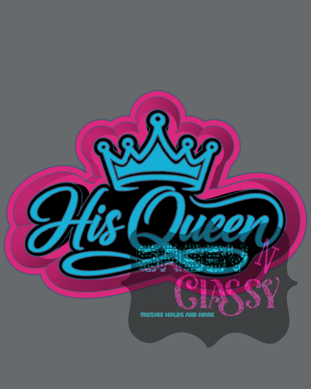 His Queen Freshie Mold