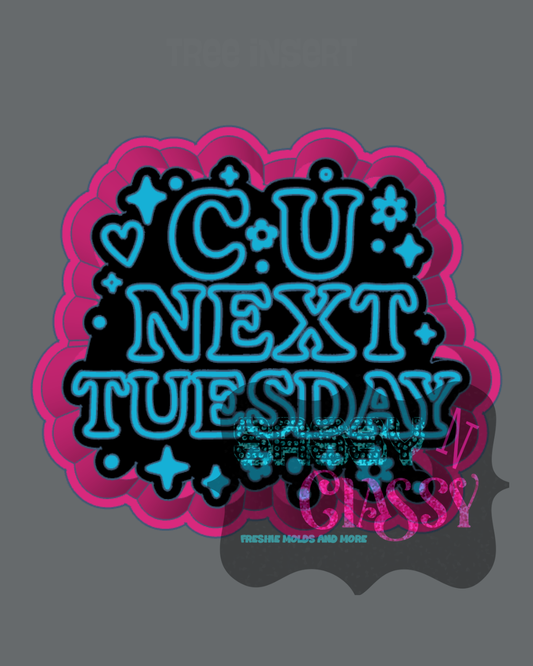 C U Next Tuesday Freshie Mold