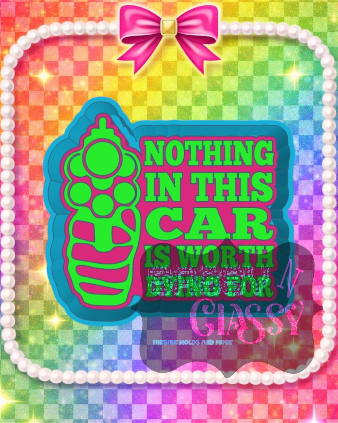 Nothing In This Car Freshie Mold