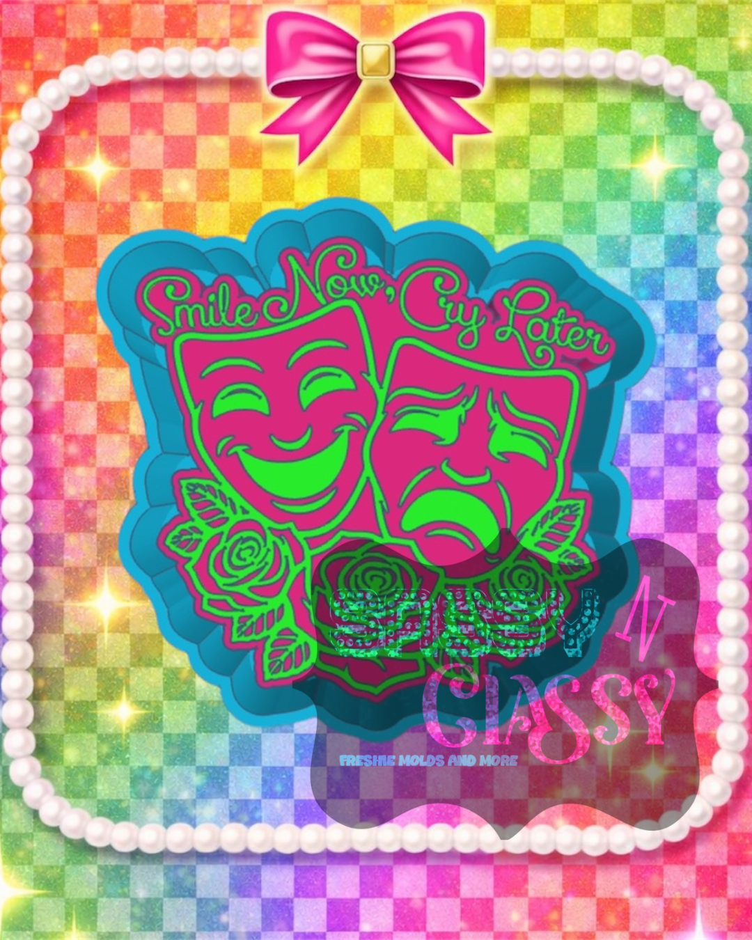 Smile Now, Cry Later Freshie Mold