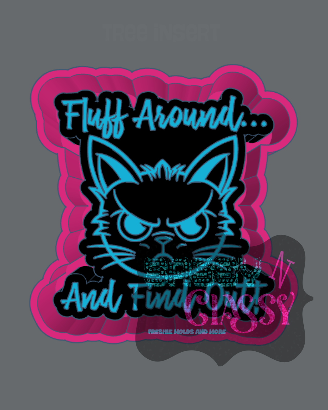 Fluff Around and Find Out Freshie Mold