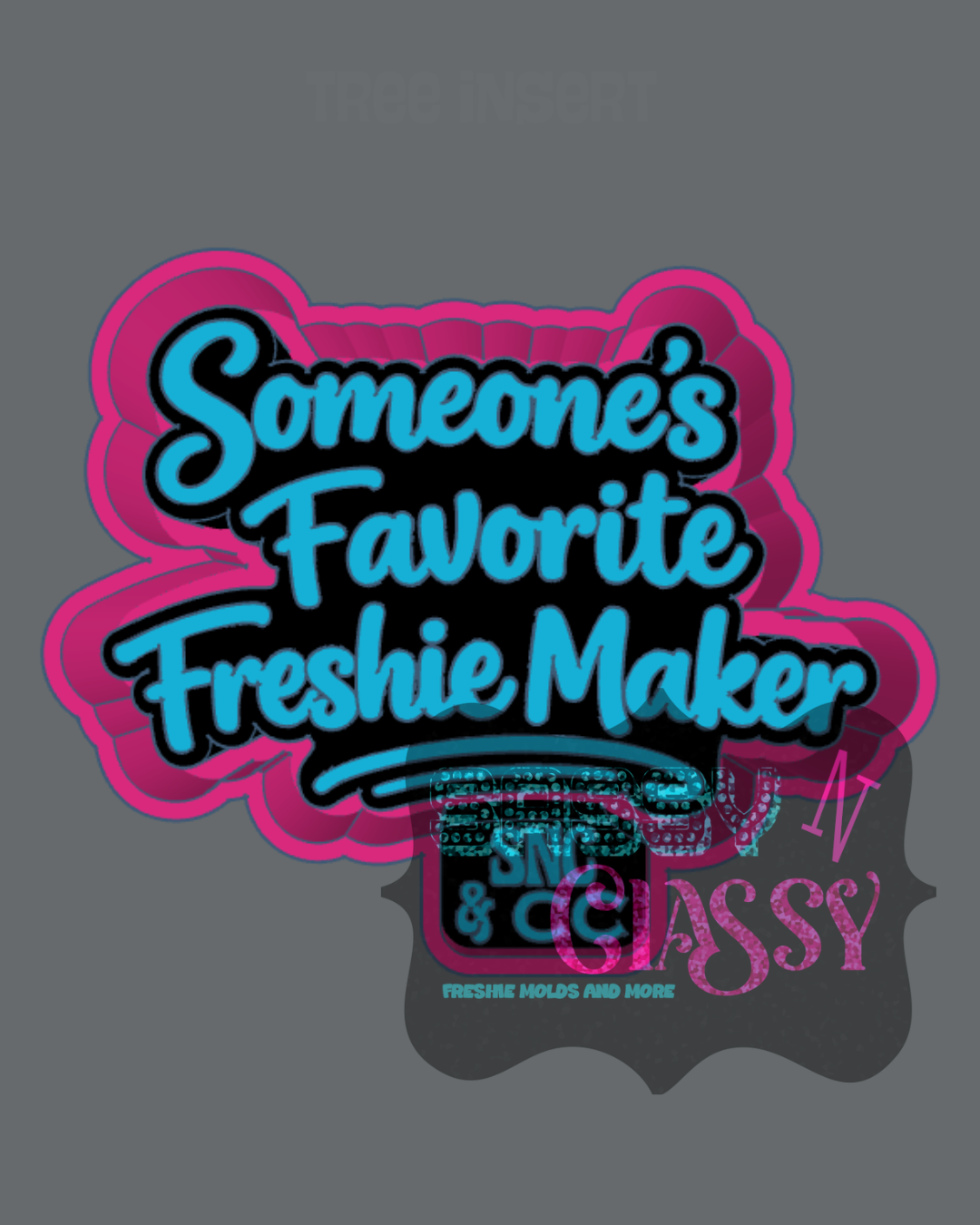 Someone's Favorite Freshie Maker Freshie Mold