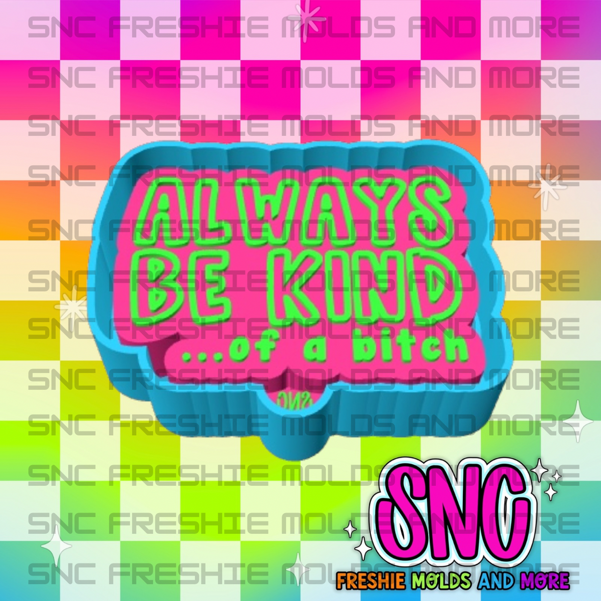 Always Be Kind Freshie Mold