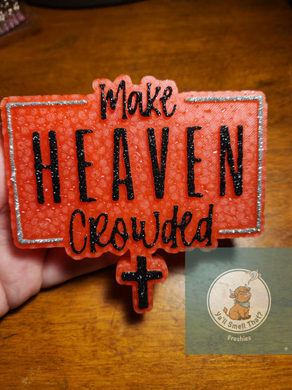 Make Heaven Crowded Freshie Mold