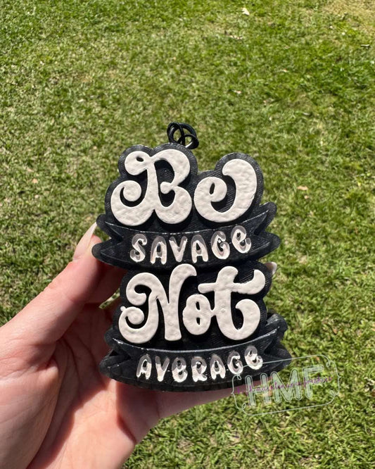 Be Savage Not Average Freshie Mold