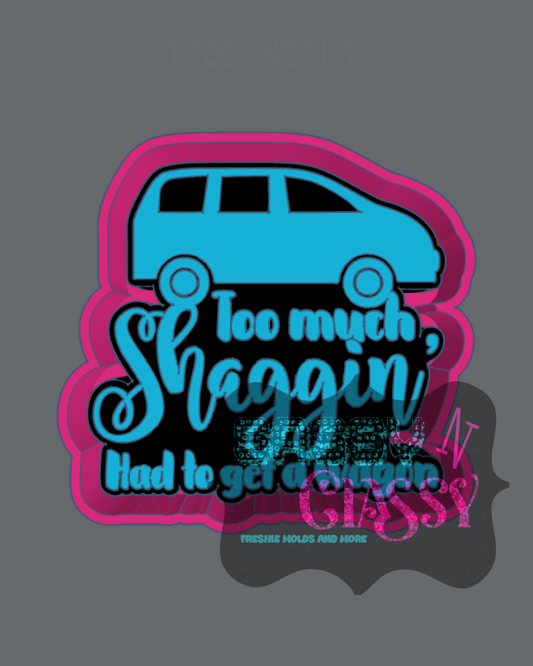 Too Much Shaggin Freshie Mold