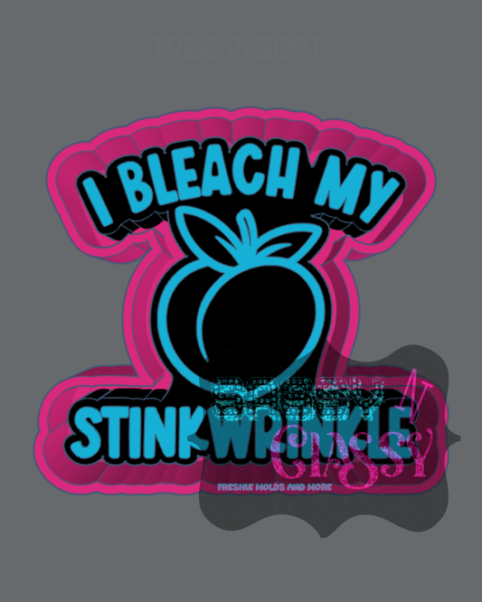 I Bleach My Stinkwrinkle Freshie Mold
