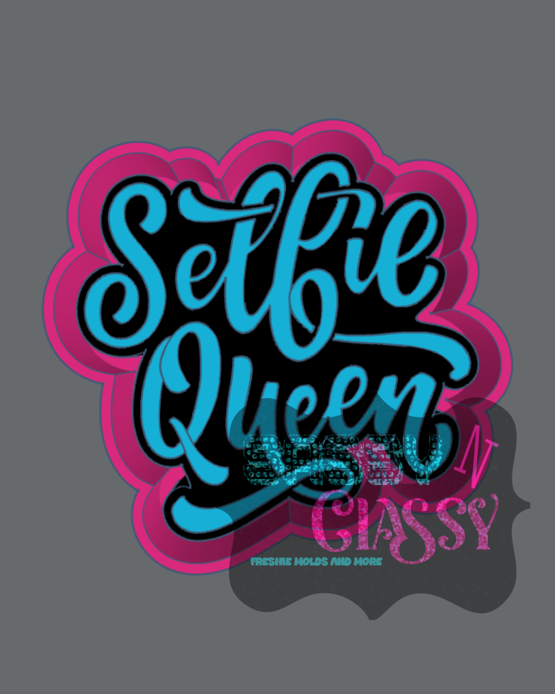 Selfie Queen Freshie Mold