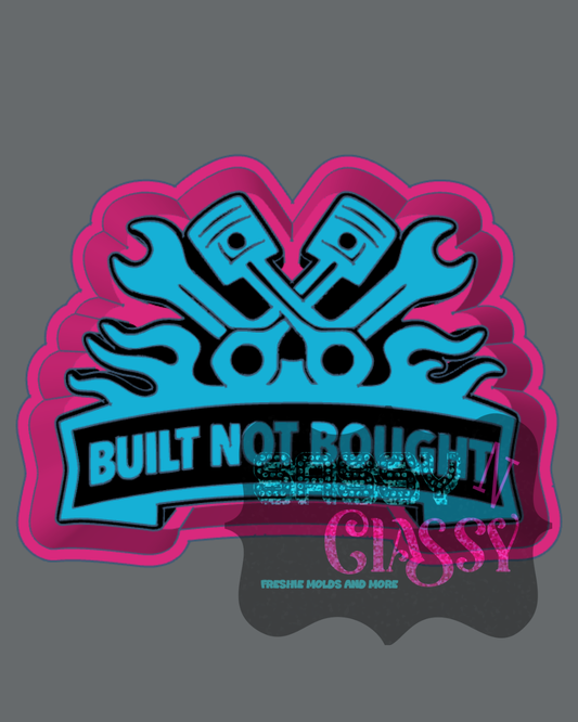 Built Not Bought Freshie Mold