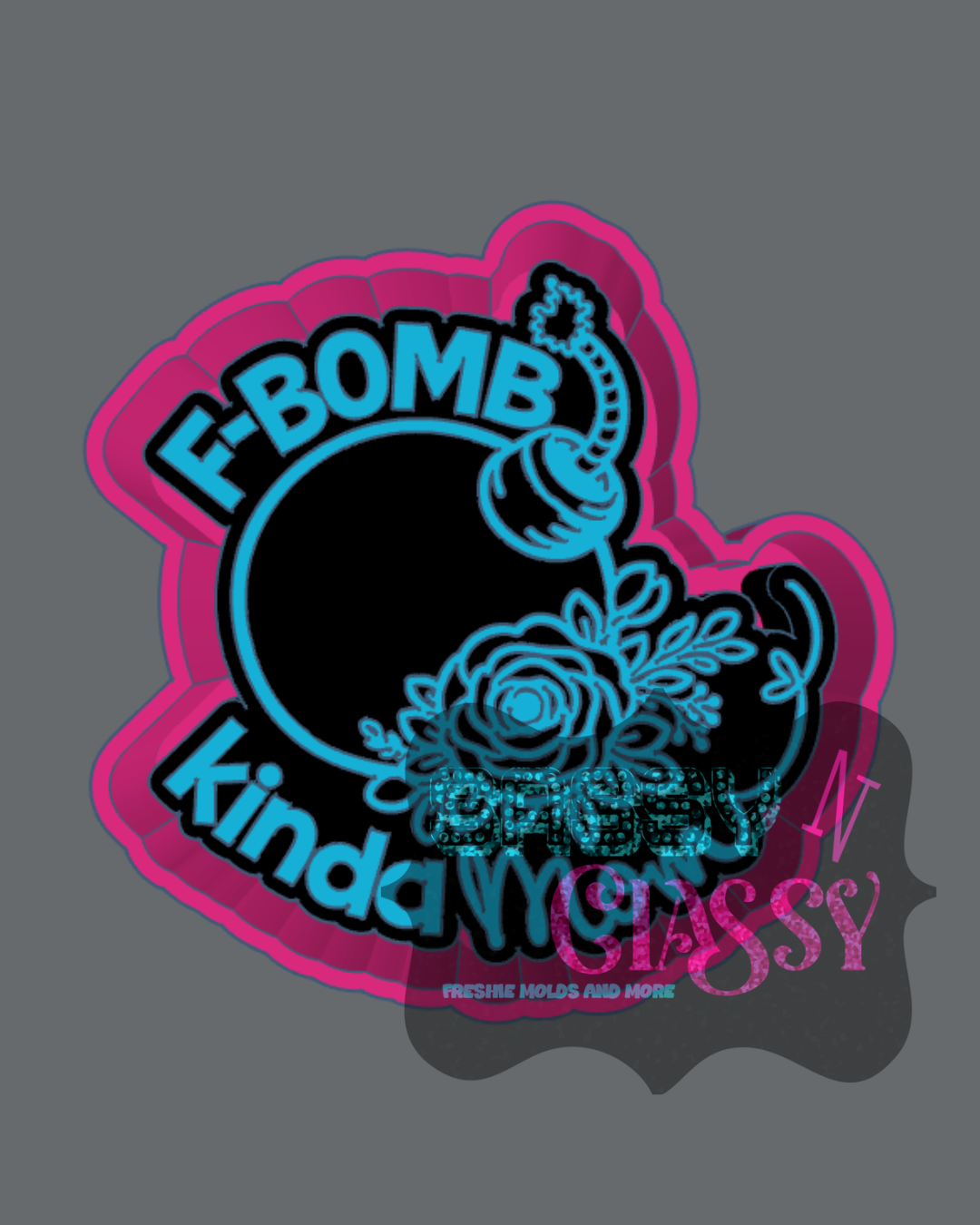 F Bomb Kinda Mom Freshie Mold