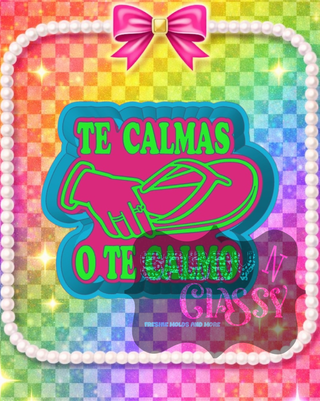 Te Calmas O Te Calmo Freshie Mold