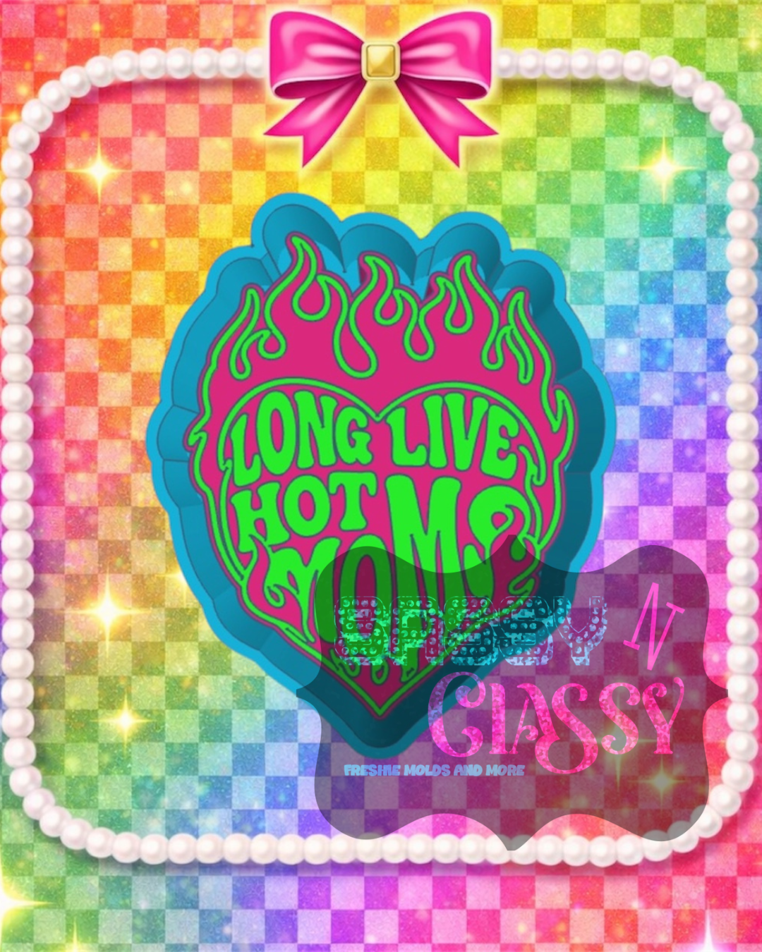 Long Live Hot Moms Freshie Mold