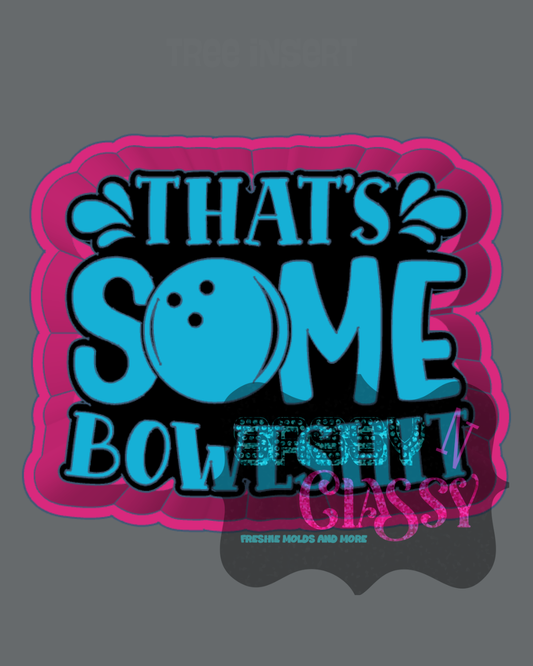 That's Some Bowlshit Freshie Mold