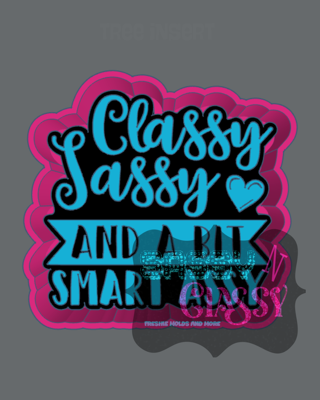Classy Sassy and a Bit Smart Assy Freshie Mold