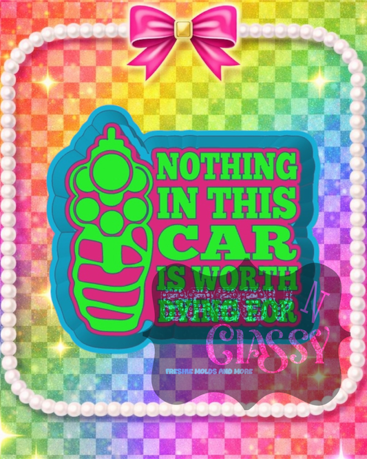 Nothing In This Car Freshie Mold