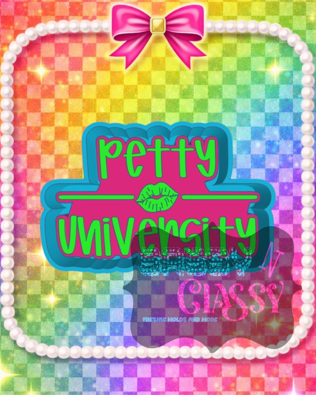 Petty University Freshie Mold by McKayla