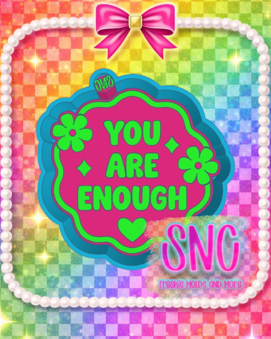 You Are Enough Simple Freshie Mold