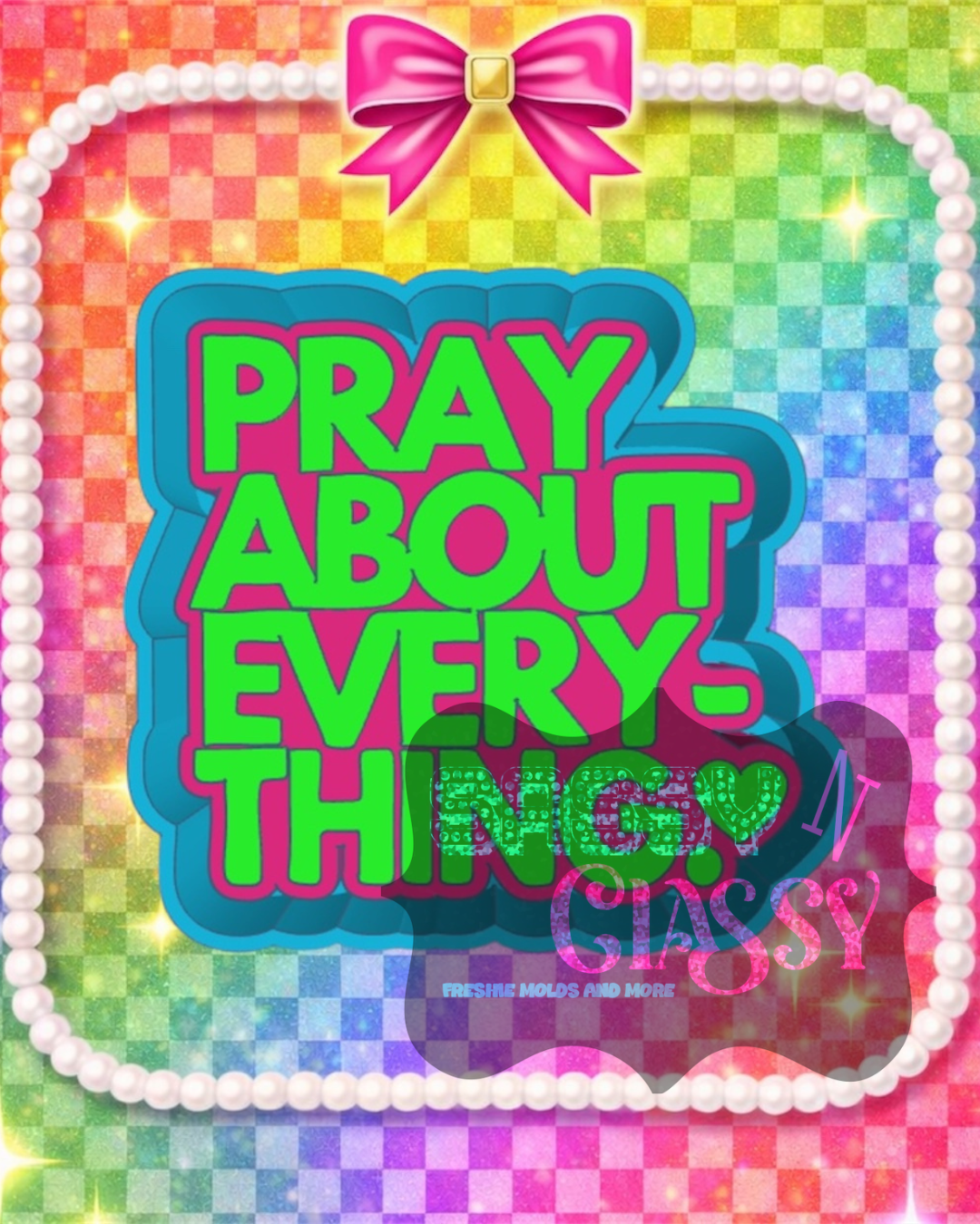 Pray About Everything Freshie Mold