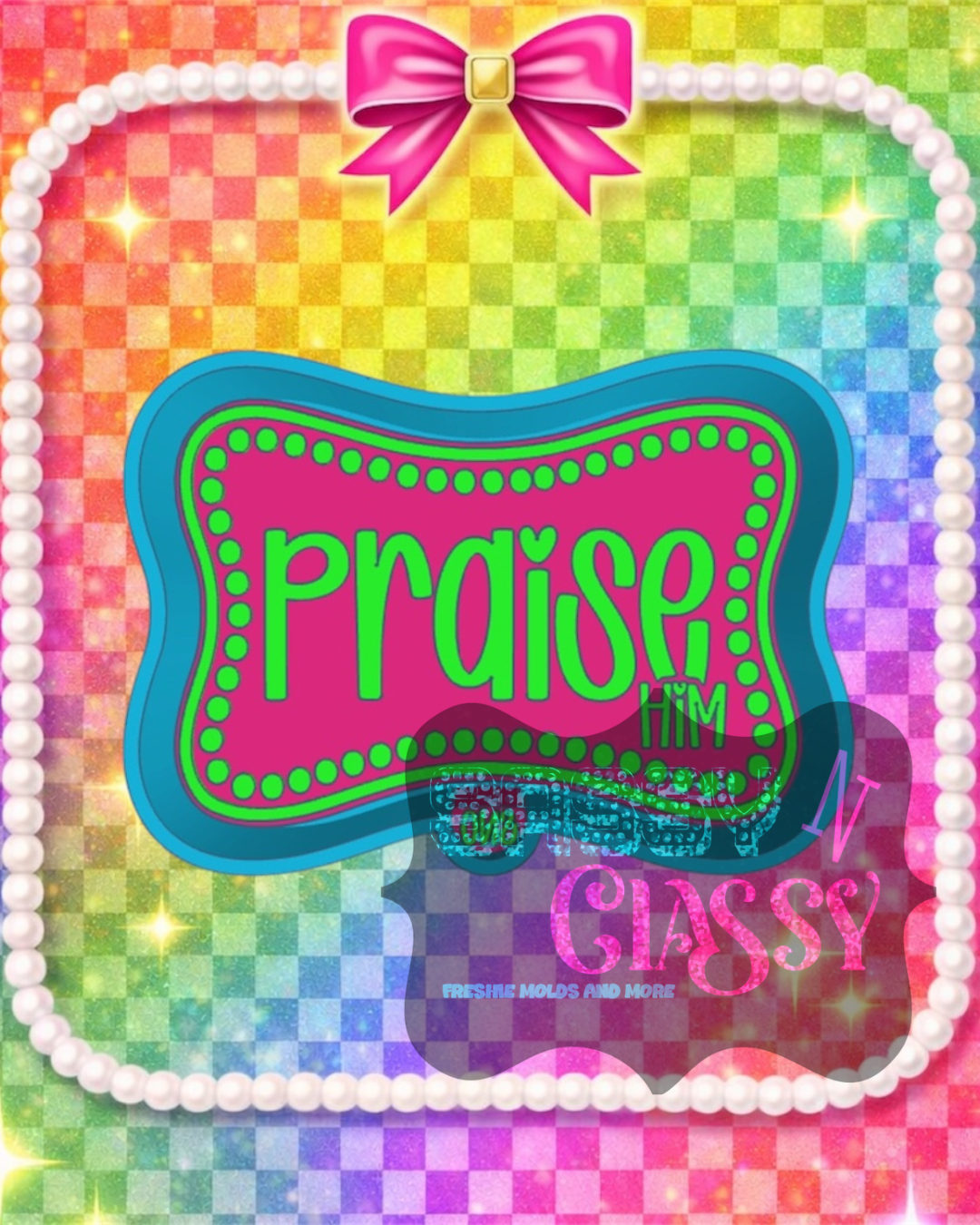 Praise Him Freshie Mold