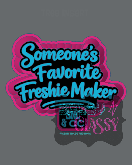 Someone's Favorite Freshie Maker Freshie Mold