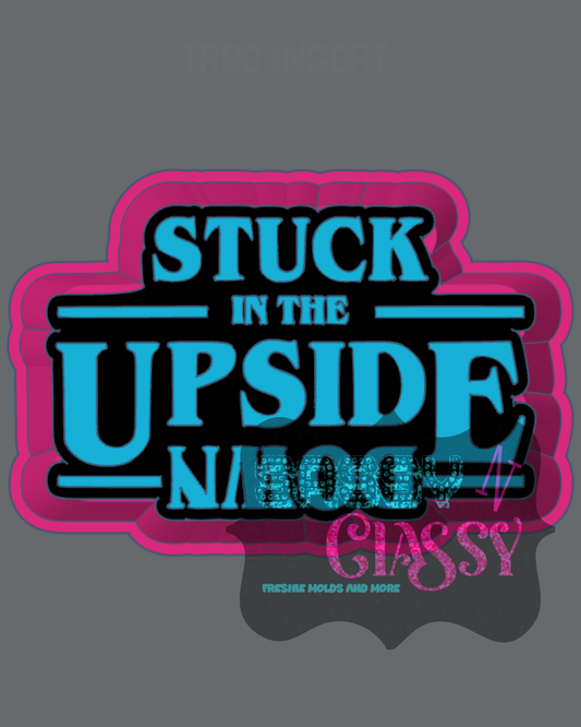 Stuck in The Upside Down Freshie Mold