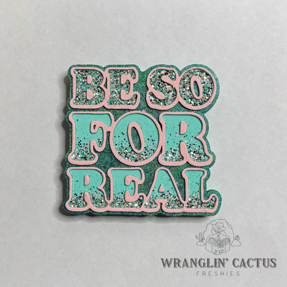 Be So For Real Freshie Mold