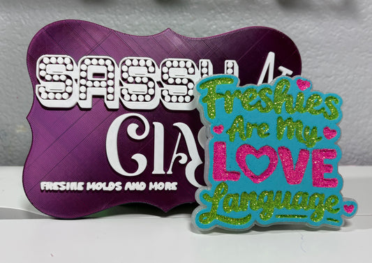 Freshies Are My Love Language Freshie Mold