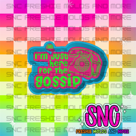Just Here For the Gossip Freshie Mold by Bekka