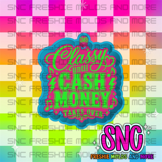 Classy Until Cash Money Freshie Mold by Taylor